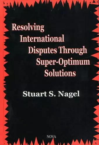 Resolving International Disputes Through Super-Optimum Solutions cover