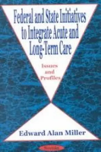 Federal & State Initiatives, Acute & Long-Term Care cover