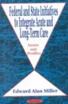 Federal & State Initiatives, Acute & Long-Term Care cover