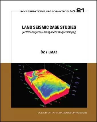 Land Seismic Case Studies for Near-Surface Modeling and Subsurface Imaging cover