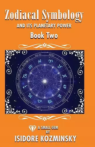 Zodiacal Symbology And It's Planetary Power cover