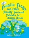 Frantic Frogs and Other Frankly Fractured Folktales for Readers Theatre cover