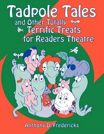 Tadpole Tales and Other Totally Terrific Treats for Readers Theatre cover