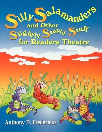 Silly Salamanders and Other Slightly Stupid Stuff for Readers Theatre cover