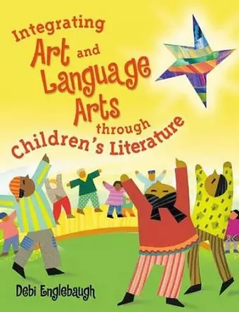 Integrating Art and Language Arts Through Children's Literature cover