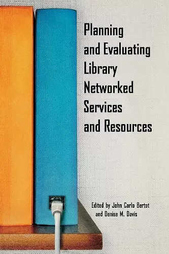 Planning and Evaluating Library Networked Services and Resources cover