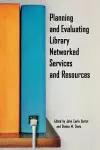 Planning and Evaluating Library Networked Services and Resources cover