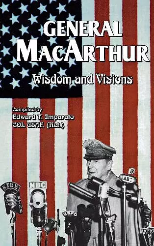 General MacArthur Wisdom and Visions cover