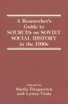 A Researcher's Guide to Sources on Soviet Social History in the 1930s cover