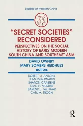 Secret Societies Reconsidered: Perspectives on the Social History of Early Modern South China and Southeast Asia cover