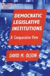 Democratic Legislative Institutions: A Comparative View cover