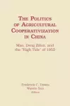 The Politics of Agricultural Cooperativization in China cover