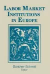 Labor Market Institutions in Europe: A Socioeconomic Evaluation of Performance cover