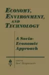 Economy, Environment and Technology: A Socioeconomic Approach cover