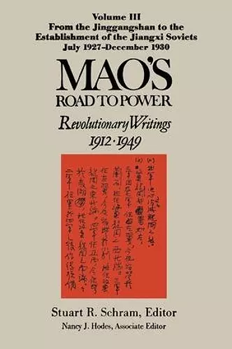 Mao's Road to Power: Revolutionary Writings, 1912-49: v. 3: From the Jinggangshan to the Establishment of the Jiangxi Soviets, July 1927-December 1930 cover