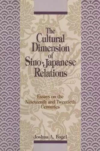 The Cultural Dimensions of Sino-Japanese Relations cover