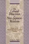 The Cultural Dimensions of Sino-Japanese Relations cover