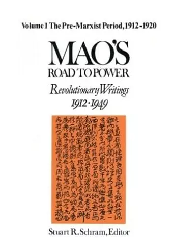 Mao's Road to Power: Revolutionary Writings, 1912-49: v. 1: Pre-Marxist Period, 1912-20 cover