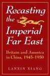 Recasting the Imperial Far East cover