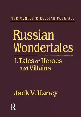 The Complete Russian Folktale: v. 3: Russian Wondertales 1 - Tales of Heroes and Villains cover