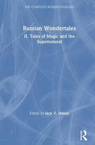 The Complete Russian Folktale: v. 4: Russian Wondertales 2 - Tales of Magic and the Supernatural cover