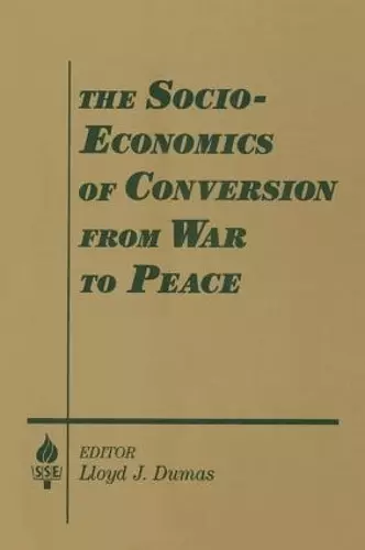 The Socio-economics of Conversion from War to Peace cover