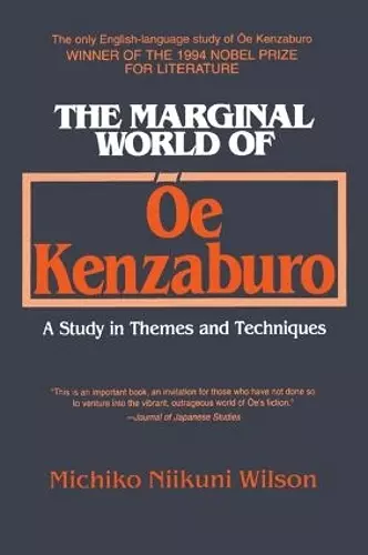 The Marginal World of Oe Kenzaburo: A Study of Themes and Techniques cover