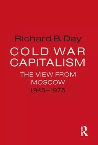 Cold War Capitalism: The View from Moscow, 1945-1975 cover