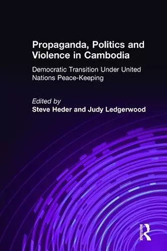 Propaganda, Politics and Violence in Cambodia cover