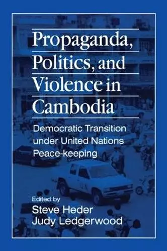 Propaganda, Politics and Violence in Cambodia cover