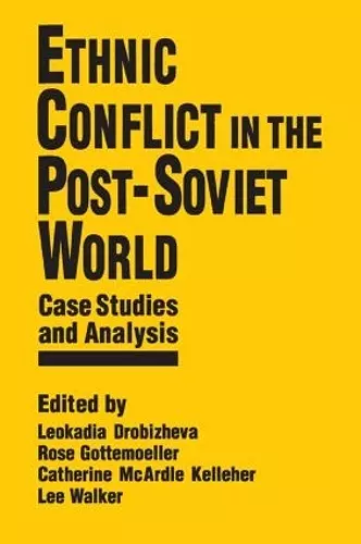 Ethnic Conflict in the Post-Soviet World: Case Studies and Analysis cover