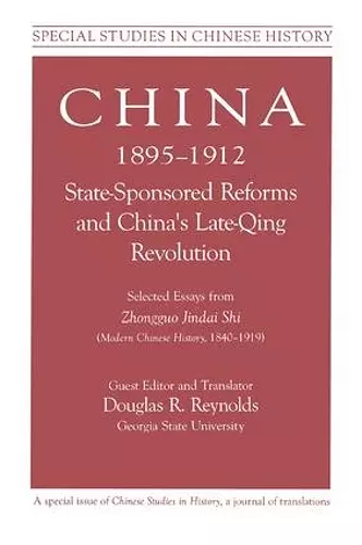 China, 1895-1912 State-Sponsored Reforms and China's Late-Qing Revolution cover