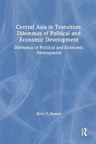 Central Asia in Transition: Dilemmas of Political and Economic Development cover