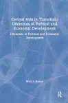 Central Asia in Transition: Dilemmas of Political and Economic Development cover