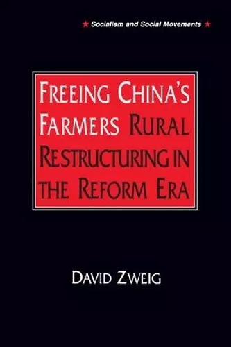 Freeing China's Farmers: Rural Restructuring in the Reform Era cover