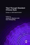 Tibet Through Dissident Chinese Eyes: Essays on Self-determination cover