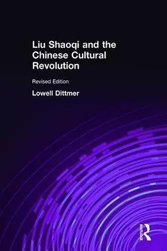 Liu Shaoqi and the Chinese Cultural Revolution cover