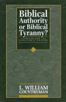 Biblical Authority or Biblical Tyranny? cover