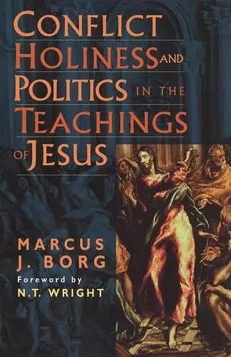 Conflict, Holiness, and Politics in the Teachings of Jesus cover