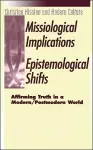 The Missiological Implications of Epistemological Shifts cover