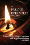 La Parole Éternelle (adultes), volume 6, Revue annuelle d'éducation chrétienne pour les écoles du dimanche cover