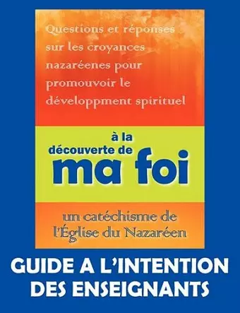 � la d�couverte de ma foi (Guide � l'intention des professeurs) cover