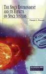 The Space Environment and Its Effects on Space Systems cover