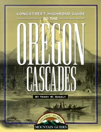 Longstreet Highroad Guide to the Oregon Cascades cover