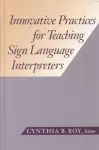 Innovative Practices for Teaching Sign Language Interpreters cover