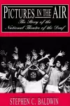 Pictures in the Air - the Story of the National Theatre of the Deaf cover