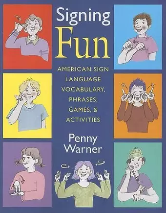 Signing Fun - American Sign Language Vocabulary, Phrases, Games and Activities cover