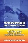 Whispers of a Savage Sort - And Other Plays About the Deaf American Experience cover