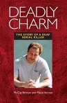 Deadly Charm - The Story of a Deaf Serial Killer cover