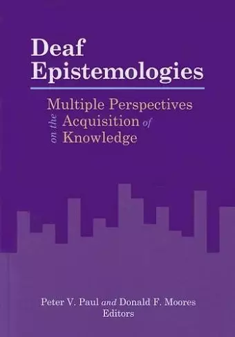 Deaf Epistemologies - Multiple Perspectives on the Acquisition of Knowledge cover